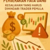 Pergerakan Mata Uang: Kesalahan yang Harus Dihindari Trader Pemula