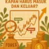 Strategi Perdagangan Forex: Kapan Harus Masuk dan Keluar?